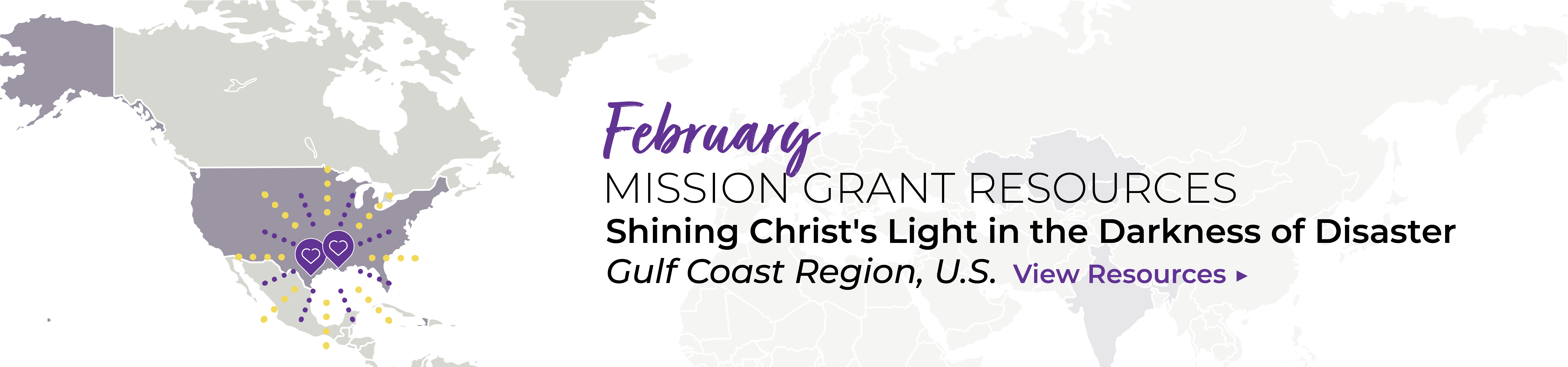 February Mission Grant Resources: Shining Christ's Light in the Darkness of Diasaster. View Resources.