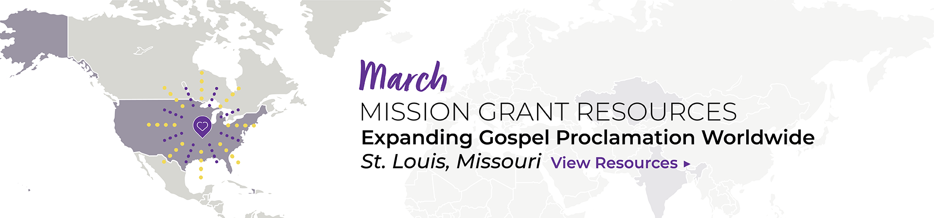 March Mission Grant Resources: Expanding Gospel Proclamation Worldwide. View Resources.